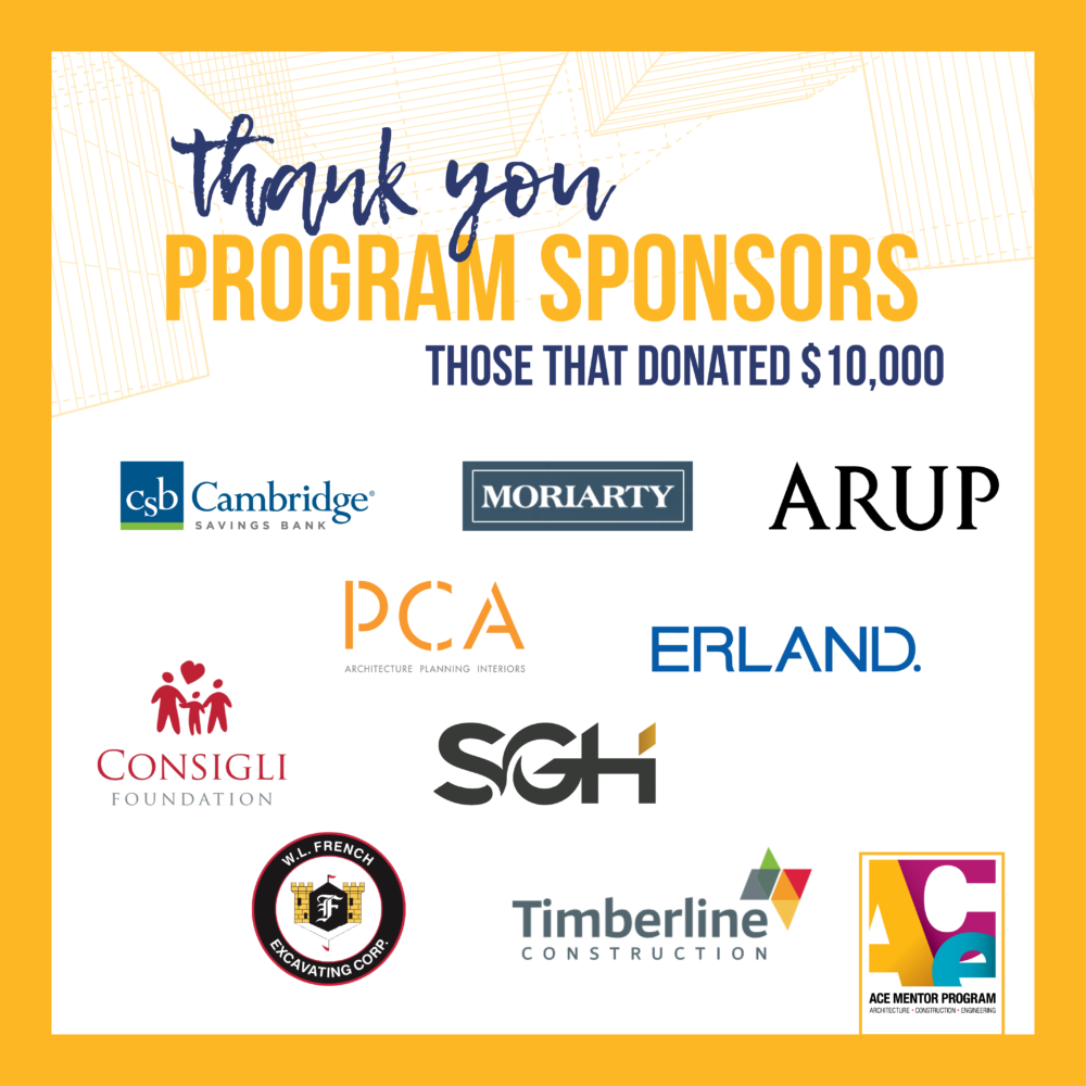 TY Program Sponsors who donated $10,000: Cambridge Savings Bank, Moriarty, ARUP, PCA Design, Erland, Consigli, SGH, WL French Excavating, and Timberline